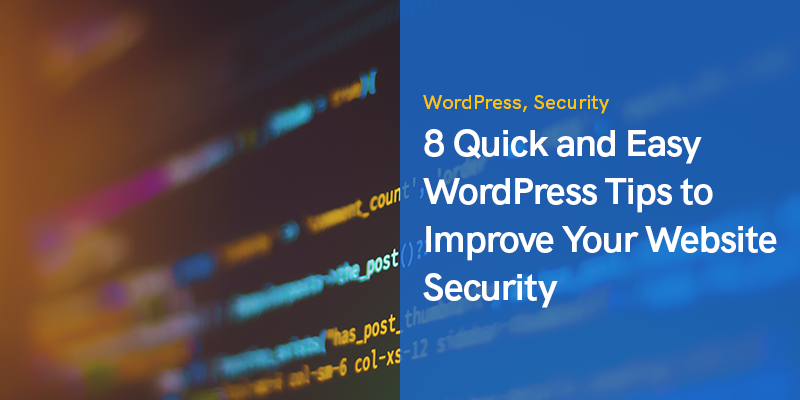 8 dicas rápidas e fáceis de WordPress para melhorar a segurança do seu site