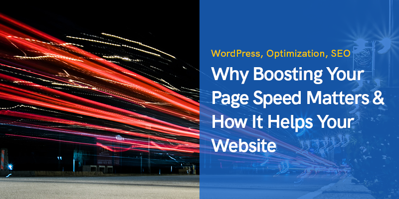 Why Boosting Your Page Speed Matters and How It Helps Your Website