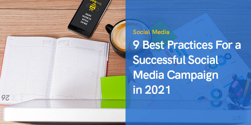 9 Best Practices For a Successful Social Media Campaign in 2021