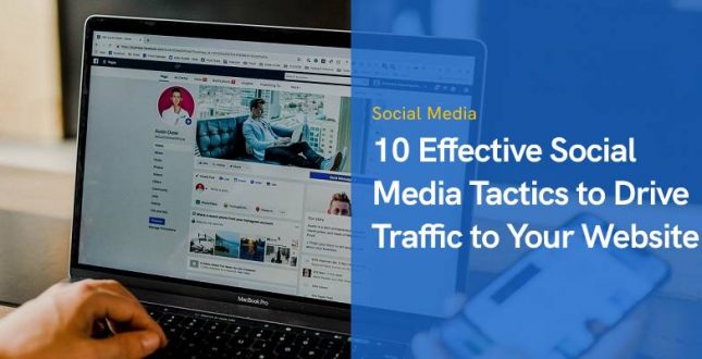 10 Effective Social Media Tactics to Drive Traffic to Your Website
