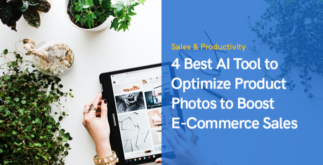 4 Best AI Tool to Optimize Product Photos to Boost E-Commerce Sales