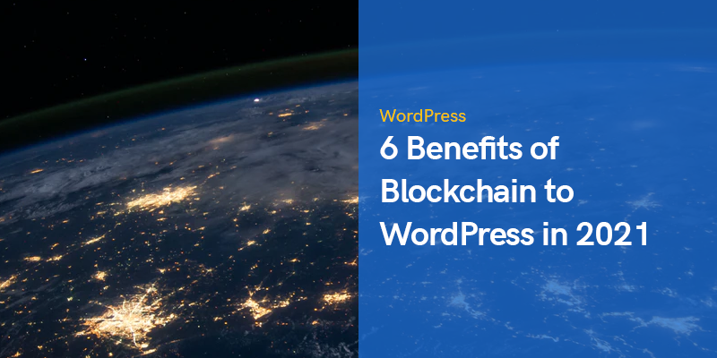 6 Benefits of Blockchain to WordPress in 2023