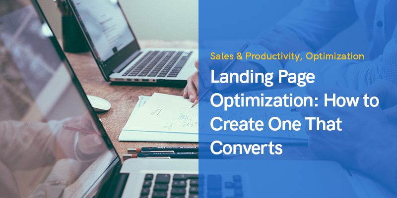 Landing Page Optimization: How to Create One That Converts