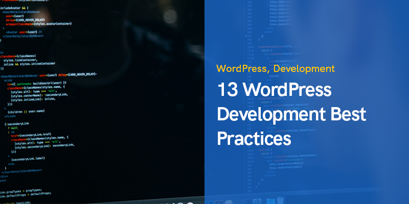 13 WordPress Development Best Practices