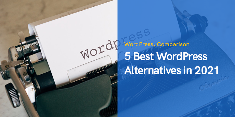 5 Best WordPress Alternatives in 2021