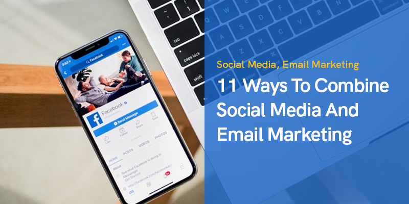 11 façons de combiner les médias sociaux et le marketing par e-mail