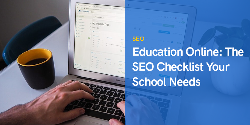Education Online: The SEO Checklist Your School Needs