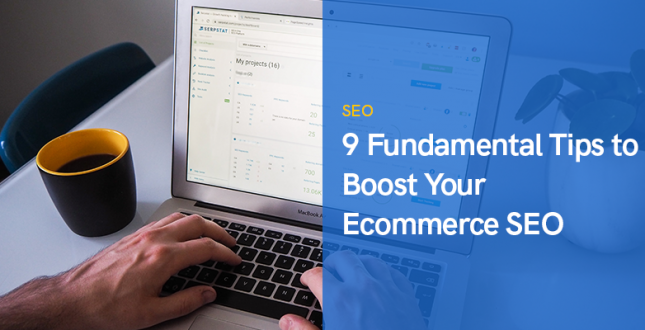 9 Fundamental Tips to Boost Your Ecommerce SEO