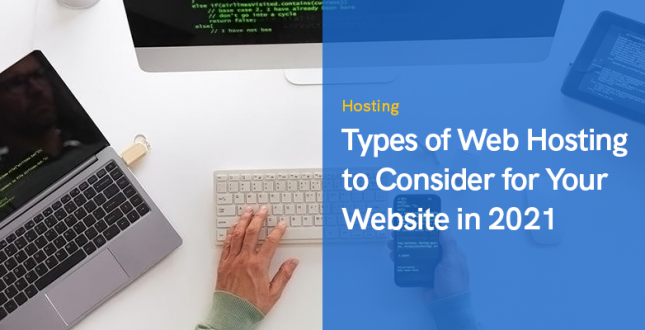 Types of Web Hosting to Consider for Your Website in 2021