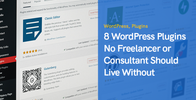 8 WordPress Plugins No Freelancer or Consultant Should Live Without