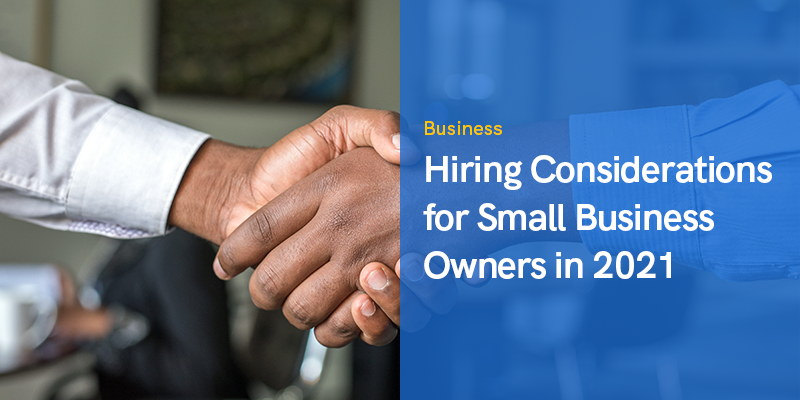 Hiring Considerations for Small Business Owners in 2021