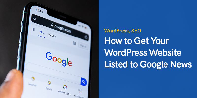 How to Get Your WordPress Website Listed to Google News