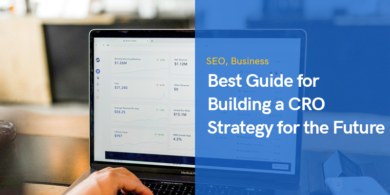 Best Guide for Building a CRO Strategy for the Future