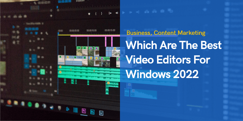 The Best Video Editors For Windows 2022