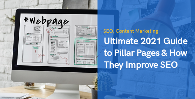 Ultimate 2021 Guide to Pillar Pages & How They Improve SEO