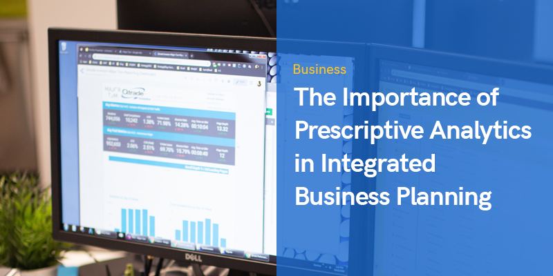 The Importance of Prescriptive Analytics in Integrated Business Planning