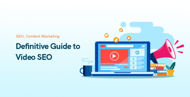 Definitive Guide to Video SEO in 2021