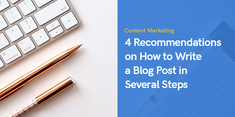 4 Recommendations on How to Write a Blog Post in Several Steps