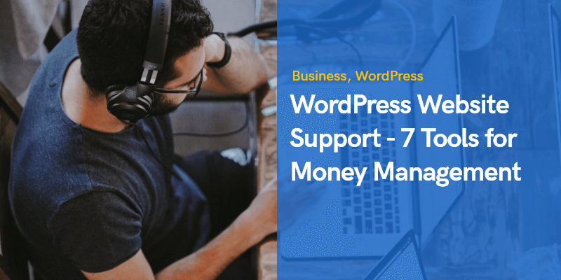 WordPress Website Support - 7 Tools for Money Management