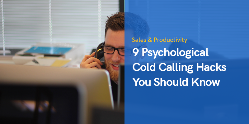 9 Psychological Cold Calling Hacks You Should Know