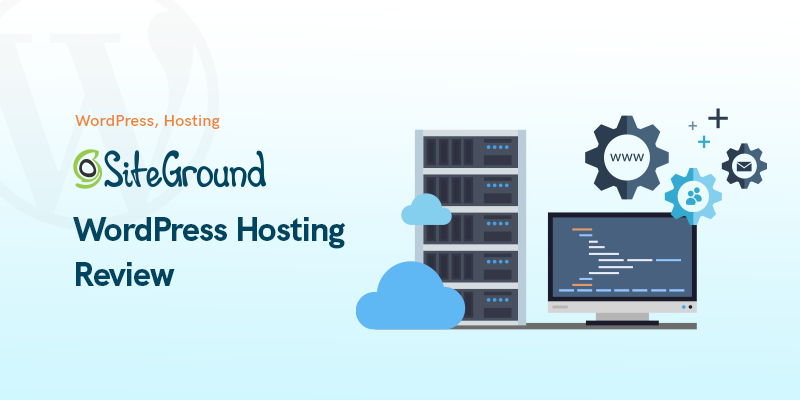 SiteGround WordPress Hosting Review