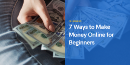 7 sposobów zarabiania pieniędzy w Internecie dla początkujących