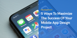 5 Ways To Maximize The Success Of Your Mobile App Design Project