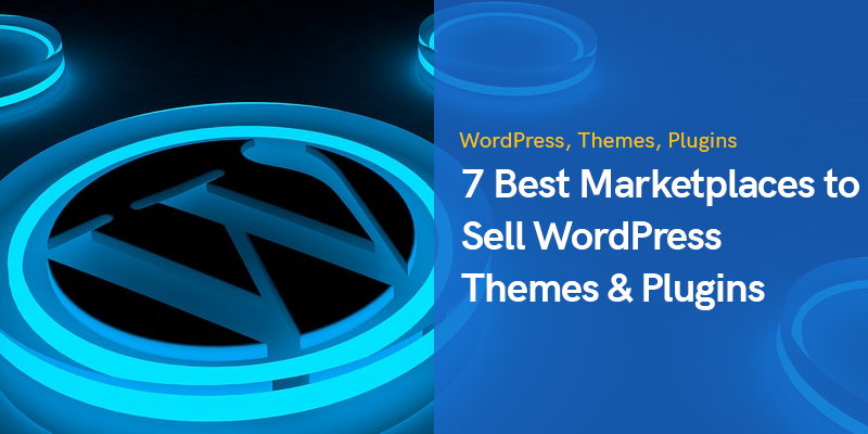 7 Best Marketplaces to Sell WordPress Themes & Plugins