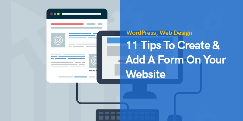 11 Tips To Create & Add A Form On Your Website 1