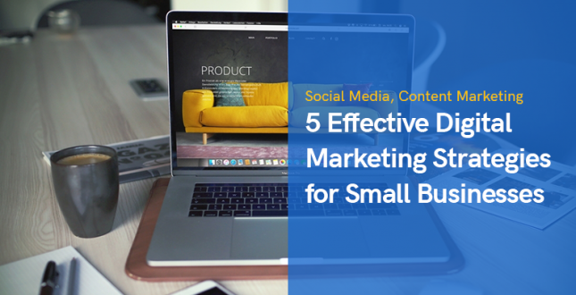 5 Effective Digital Marketing Strategies for Small Businesses
