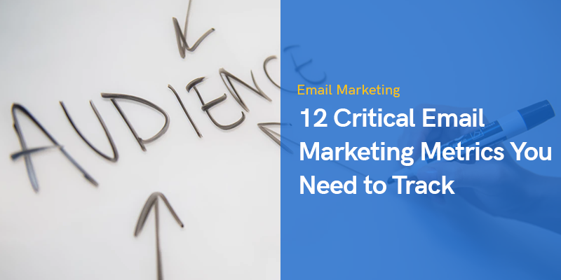 12 Critical Email Marketing Metrics You Need to Track 2