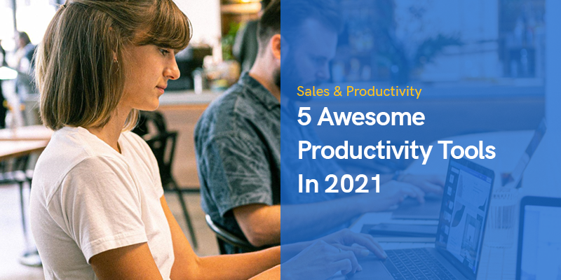 5 Awesome Productivity Tools In 2021