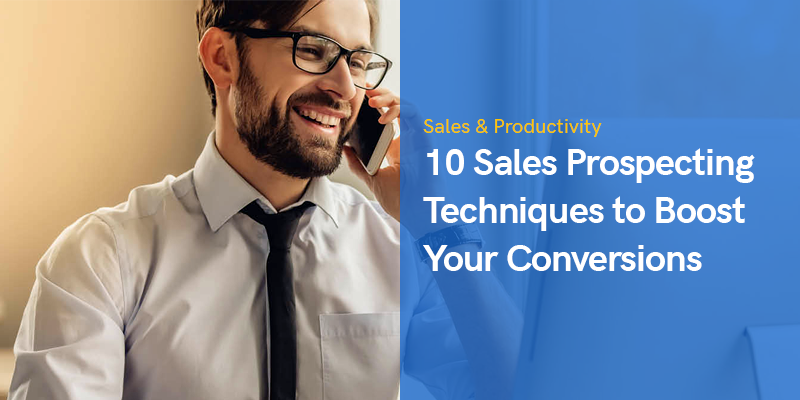 10 Sales Prospecting Techniques to Boost Your Conversions