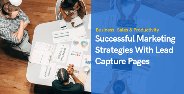 How to Run Successful Marketing Strategies With Lead Capture Pages