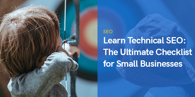 Learn Technical SEO: The Ultimate Checklist for Small Businesses