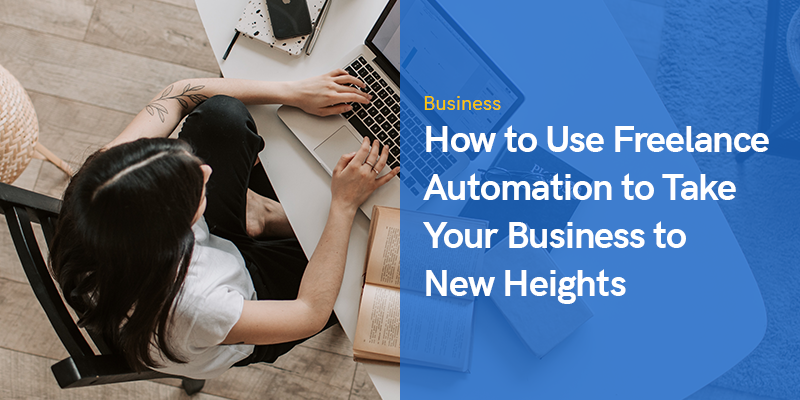 How to Use Freelance Automation to Take Your Business to New Heights 3