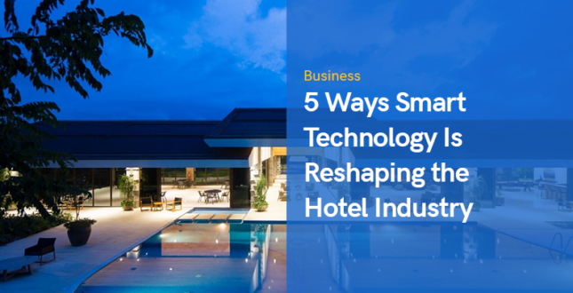 5 Ways Smart Technology Is Reshaping the Hotel Industry