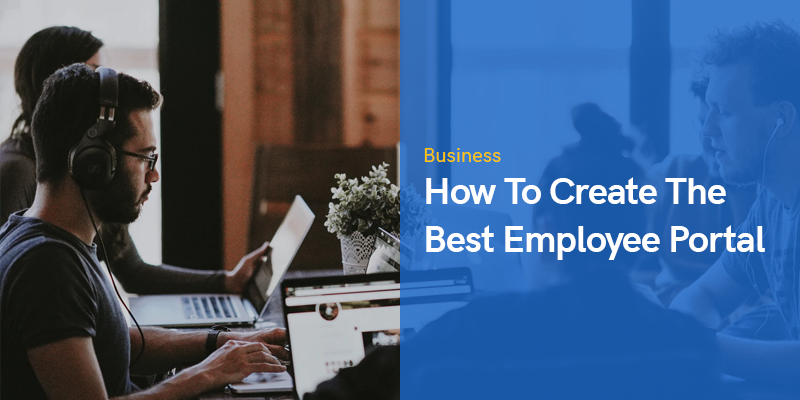 How To Create The Best Employee Portal in 2022