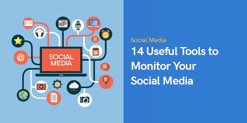 14 Useful Tools to Monitor Your Social Media in 2022