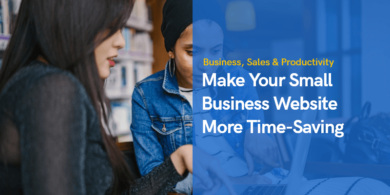 Make Your Small Business Website More Time-Saving