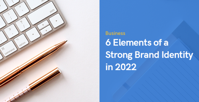 6 Elements of a Strong Brand Identity in 2022