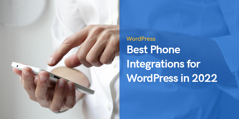 Best Phone Integrations for WordPress in 2022