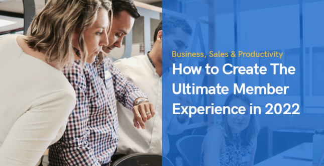 How to Create The Ultimate Member Experience in 2022