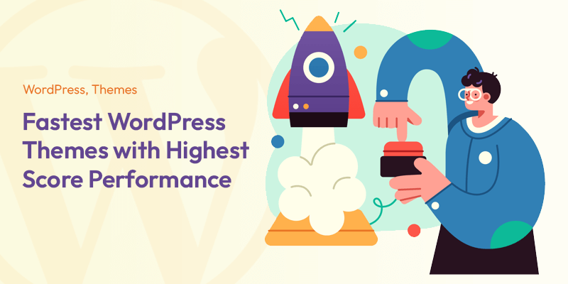 10 Fastest WordPress Themes with Highest Score Performance in 2022