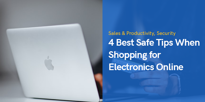 4 Best Safe Tips When Shopping for Electronics Online