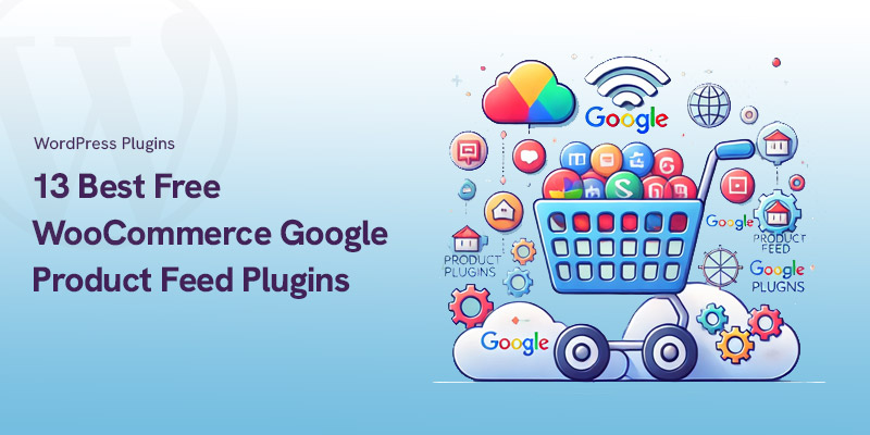 13 Best Free WooCommerce Google Product Feed Plugins