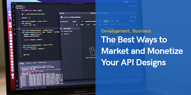 De beste manieren om uw API-ontwerpen op de markt te brengen en er inkomsten mee te genereren in 2022