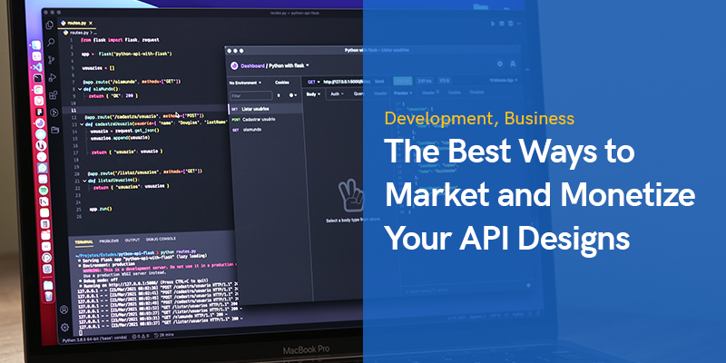 The Best Ways to Market and Monetize Your API Designs in 2022