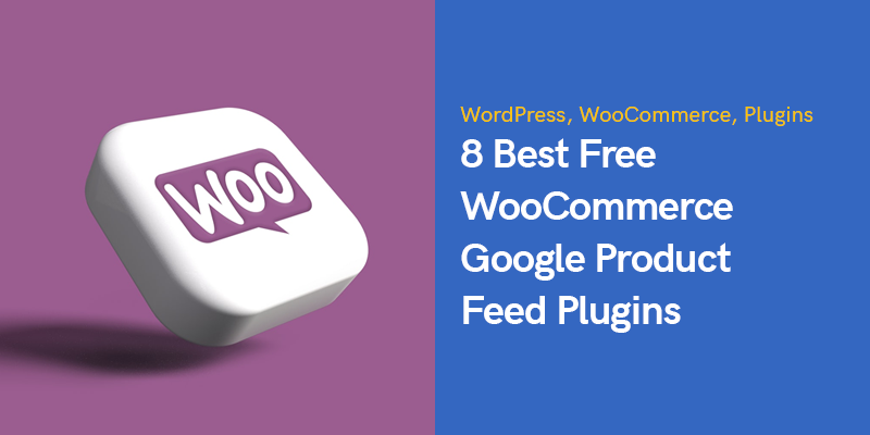 8 Best Free WooCommerce Google Product Feed Plugins