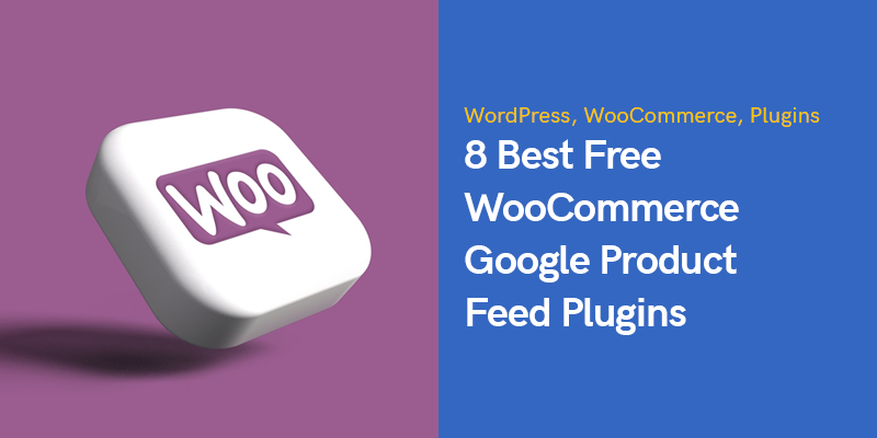 8 лучших бесплатных плагинов фида продуктов Google для WooCommerce